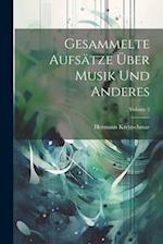 Gesammelte Aufsätze über Musik und Anderes; Volume 2