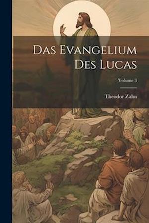 Das Evangelium des Lucas; Volume 3