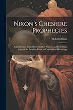Nixon's Cheshire Prophecies; Reprinted and Edited From the Best Sources, and Including a Copy of the Prophecy From an Unpublished Manuscript 