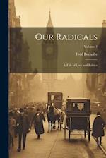 Our Radicals: A Tale of Love and Politics; Volume 1 