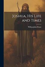Joshua, his Life and Times 