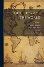 The History of the World; a Survey of a Man's Record; Volume 1 