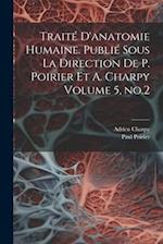 Traité d'anatomie humaine. Publié sous la direction de P. Poirier et A. Charpy Volume 5, no.2