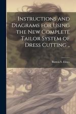 Instructions and Diagrams for Using the new Complete Tailor System of Dress Cutting .. 