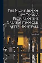 The Night Side of New York. A Picture of the Great Metropolis After Nightfall 
