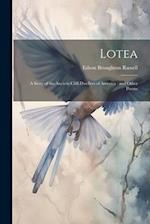 Lotea: A Story of the Ancient Cliff-dwellers of America : and Other Poems 
