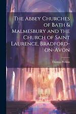 The Abbey Churches of Bath & Malmesbury and the Church of Saint Laurence, Bradford-on-Avon 