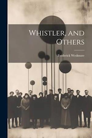 Whistler, and Others