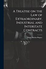 A Treatise on the law of Extraordinary, Industrial and Interstate Contracts 