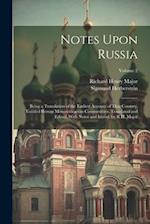 Notes Upon Russia: Being a Translation of the Earliest Account of That Country, Entitled Rerum Moscoviticarum Commentarii. Translated and Edited, With