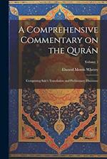 A Comprehensive Commentary on the Qurán: Comprising Sale's Translation and Preliminary Discourse; Volume 1 