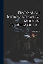 Plato as an Introduction to Modern Criticism of Life 