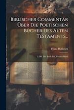Biblischer Commentar Über Die Poetischen Bücher Des Alten Testaments...