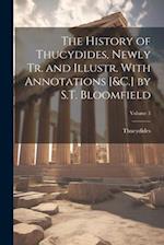 The History of Thucydides, Newly Tr. and Illustr. With Annotations [&C.] by S.T. Bloomfield; Volume 3 