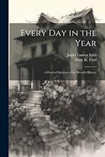 Every Day in the Year: A Poetical Epitome of the World's History 