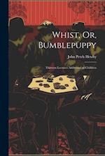 Whist, Or, Bumblepuppy: Thirteen Lectures Addressed to Children 