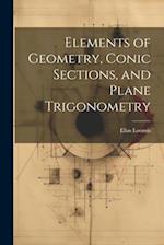 Elements of Geometry, Conic Sections, and Plane Trigonometry 