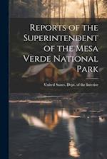 Reports of the Superintendent of the Mesa Verde National Park 