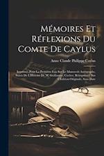 Mémoires Et Réflexions Du Comte De Caylus