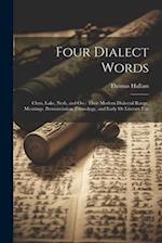Four Dialect Words: Clem, Lake, Nesh, and Oss : Their Modern Dialectal Range, Meanings, Pronunciation, Etymology, and Early Or Literary Use 