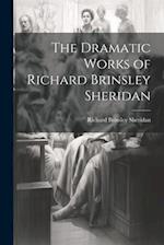 The Dramatic Works of Richard Brinsley Sheridan 