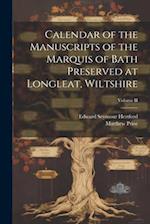 Calendar of the Manuscripts of the Marquis of Bath Preserved at Longleat, Wiltshire; Volume II 
