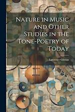 Nature in Music and Other Studies in the Tone-Poetry of Today 