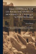 Essai Historique Sur Les Races Anciennes Et Modernes De L'Afrique Septentrionale