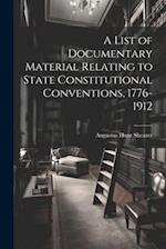 A List of Documentary Material Relating to State Constitutional Conventions, 1776-1912 