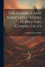The Gabbros and Associated Rocks at Preston, Connecticut