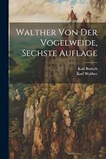 Walther Von Der Vogelweide, Sechste Auflage