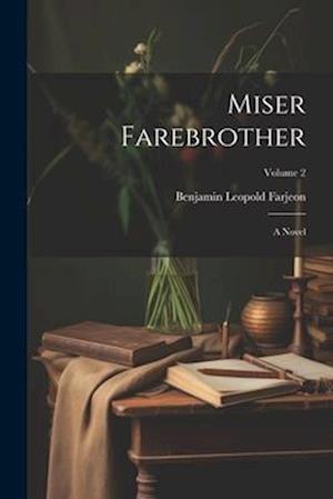 Miser Farebrother: A Novel; Volume 2