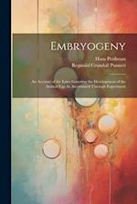 Embryogeny: An Account of the Laws Govering the Development of the Animal Egg As Ascertained Through Experiment 