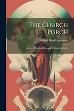 The Church Porch: A Service Book and Hymnal for Sunday Schools 