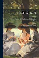 Hesitation: Or, to Marry, Or Not to Marry?; Volume 2 