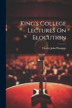 King's College Lectures On Elocution 