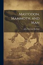Mastodon, Mammoth, and Man 