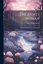 The Basket Woman: A Book of Fanciful Tales for Children 