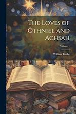 The Loves of Othniel and Achsah; Volume 1 