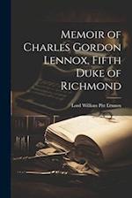 Memoir of Charles Gordon Lennox, Fifth Duke of Richmond 