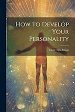 How to Develop Your Personality 