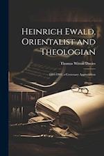 Heinrich Ewald, Orientalist and Theologian: 1803-1903, a Centenary Appreciation 