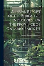 Annual Report of the Bureau of Industries for the Province of Ontario, Parts 1-4 