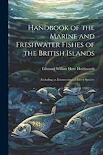 Handbook of the Marine and Freshwater Fishes of the British Islands: (Including an Enumeration of Every Species) 