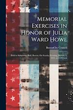Memorial Exercises in Honor of Julia Ward Howe: Held in Symphony Hall, Boston, On Sunday Evening, January 8, 1911, at 8 O'Clock 