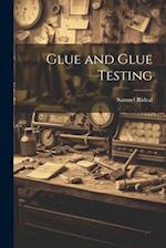 Glue and Glue Testing 