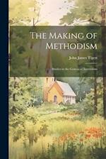 The Making of Methodism: Studies in the Genesis of Institutions 