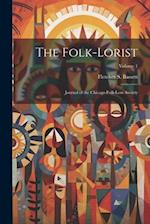 The Folk-Lorist: Journal of the Chicago Folk-Lore Society; Volume 1 