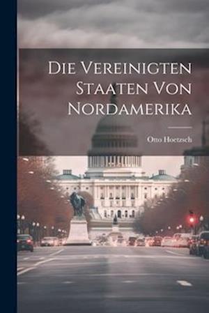 Die Vereinigten Staaten Von Nordamerika