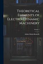 Theoretical Elements of Electro-Dynamic Machinery; Volume 1 